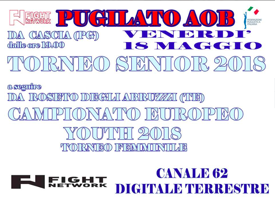 Programmazione Pugilistica Fight Network Italia 18 Maggio PV - FINALI SENIOR 2018 + Europei Youth Femminili 