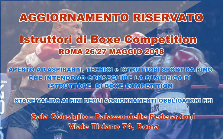 Corso di Aggiornamento per Istruttori di Boxe Competition Roma 26/27 Maggio 2018 - INFO ISCRIZIONE