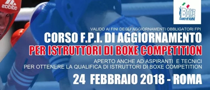 Il 24 febbraio a Roma Corso di Aggiornamento per Tecnici FPI Boxe Competition 