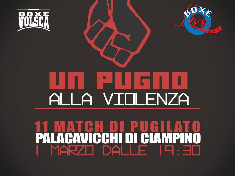 Giovedì 1° Marzo al PalaCavicchi di Ciampino l'Evento Pugilistico UN PUGNO ALLA VIOLENZA