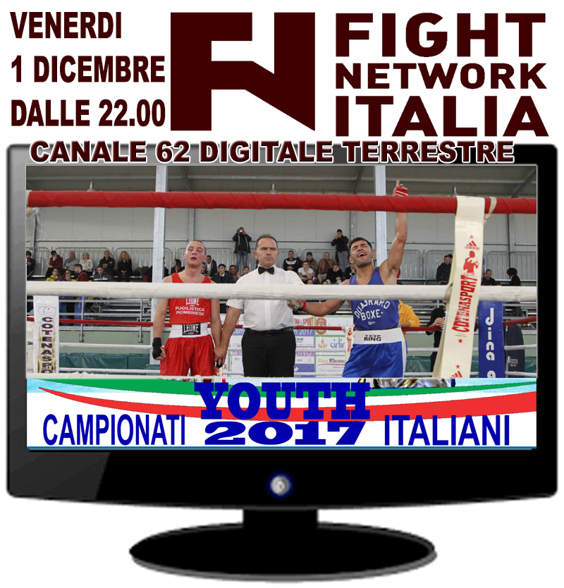 Fight Network Italia Trasmetterà domani venerdì 1 Dicembre dalle 22,00 la giornata delle finale del Campionato Italiano Youth 2017 svolto ad Avellino