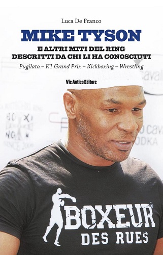 Libri e Boxe: Un Mike Tyson inedito nelle pagine del libro di De Franco