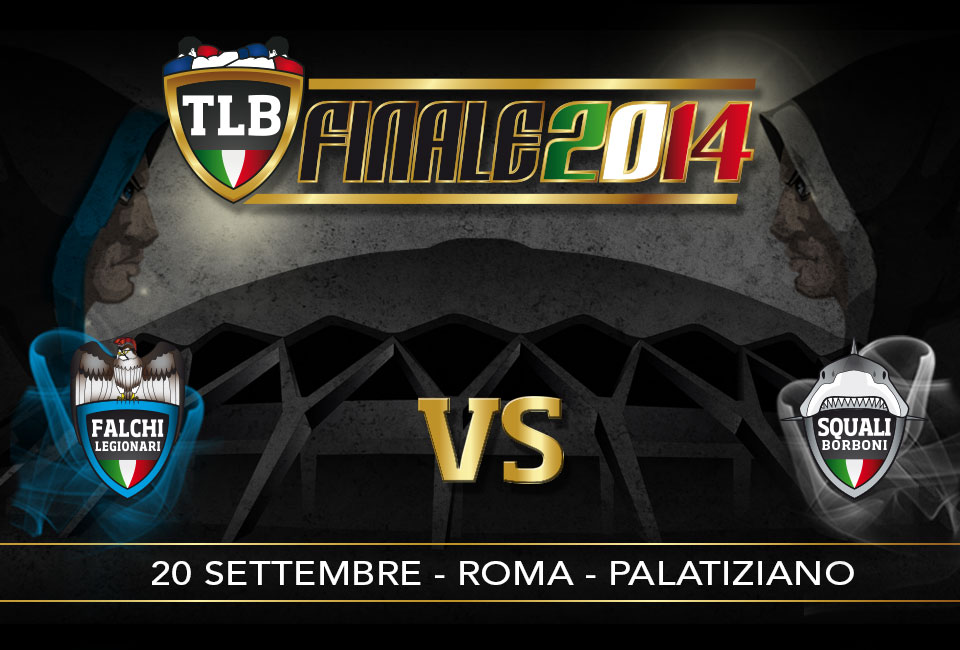 TLB 2014: 20 Settembre sul Ring del Palasport di Viale Tiziano a Roma la finalissima tra Falchi Legionari e Squali Borboni