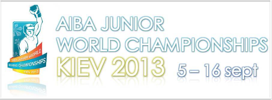 AIBA JUNIOR WORLD BOXING CHAMPIONSHIPS - KIEV 2013 - FPI OFFFICIAL PAGE