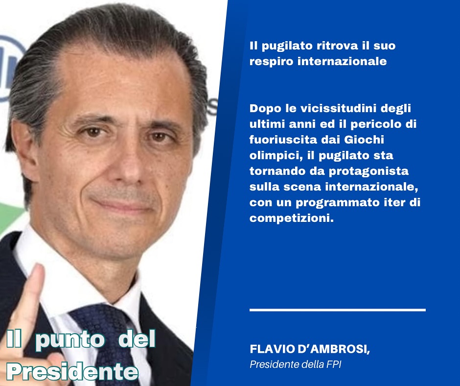 IL PUNTO DEL PRESIDENTE FLAVIO D'AMBROSI: Il pugilato ritrova il suo respiro internazionale