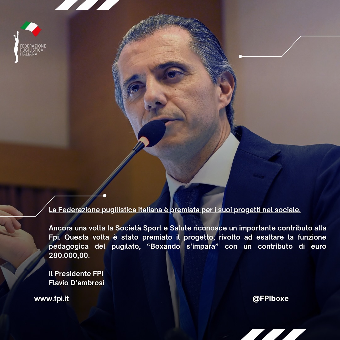 IL PUNTO DEL PRESIDENTE FPI FLAVIO D'AMBROSI: La Federazione pugilistica italiana è premiata per i suoi progetti nel sociale.