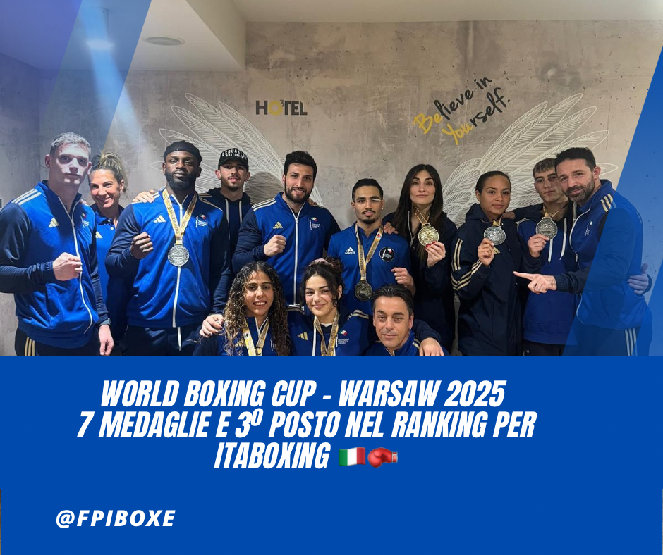 WORLD BOXING CUP - WARSAW 2025 - ITALIA BOXING TEAM CHIUDE AL 3° POSTO NEL RANKING E CON 3 ORI, 3 ARGENTI e 1 BRONZO
