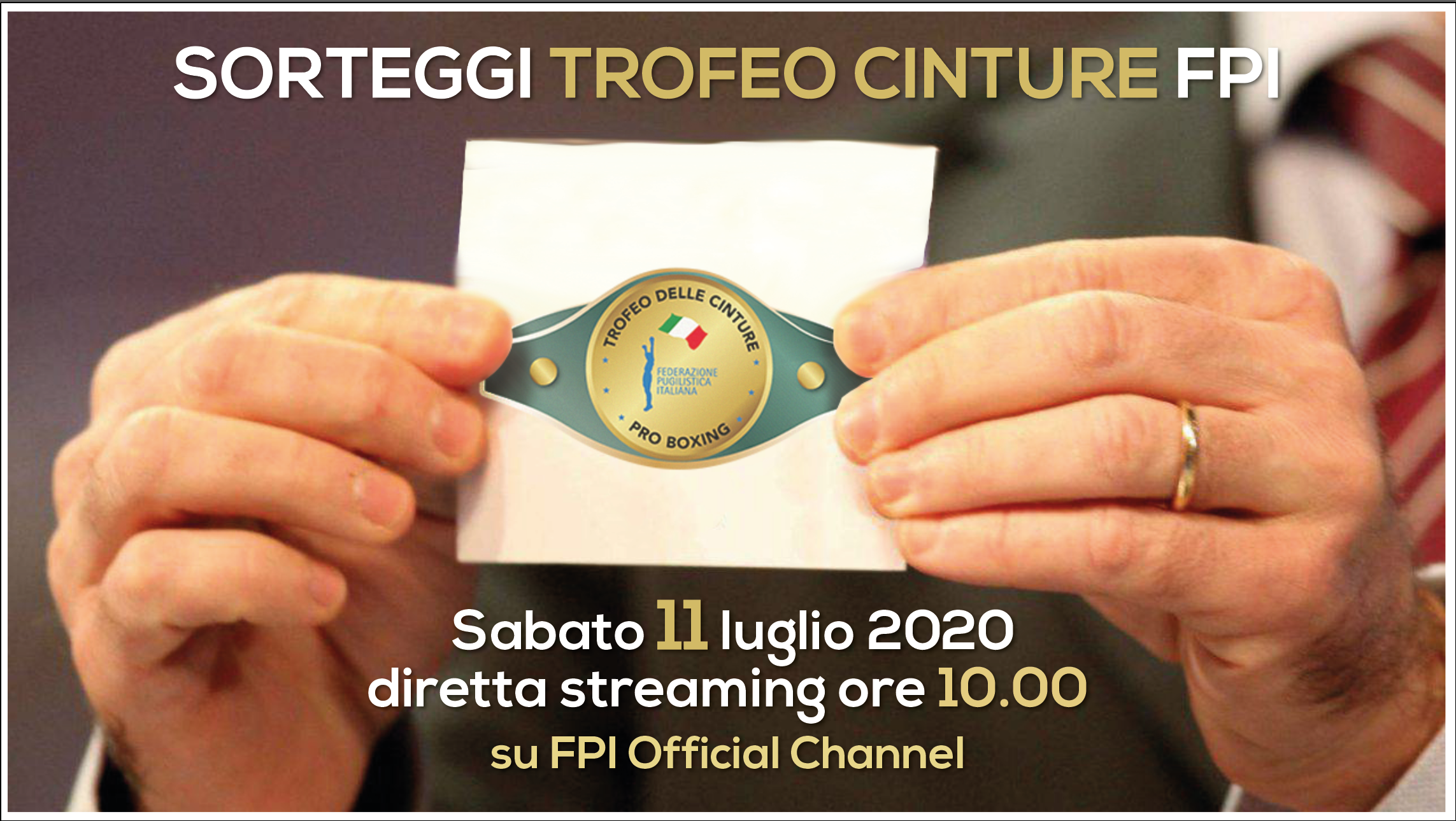 Sabato 11 Luglio H 10 i Sorteggi 3° Ed. Trofeo Cinture FPI - INFO LIVESTREAMING 