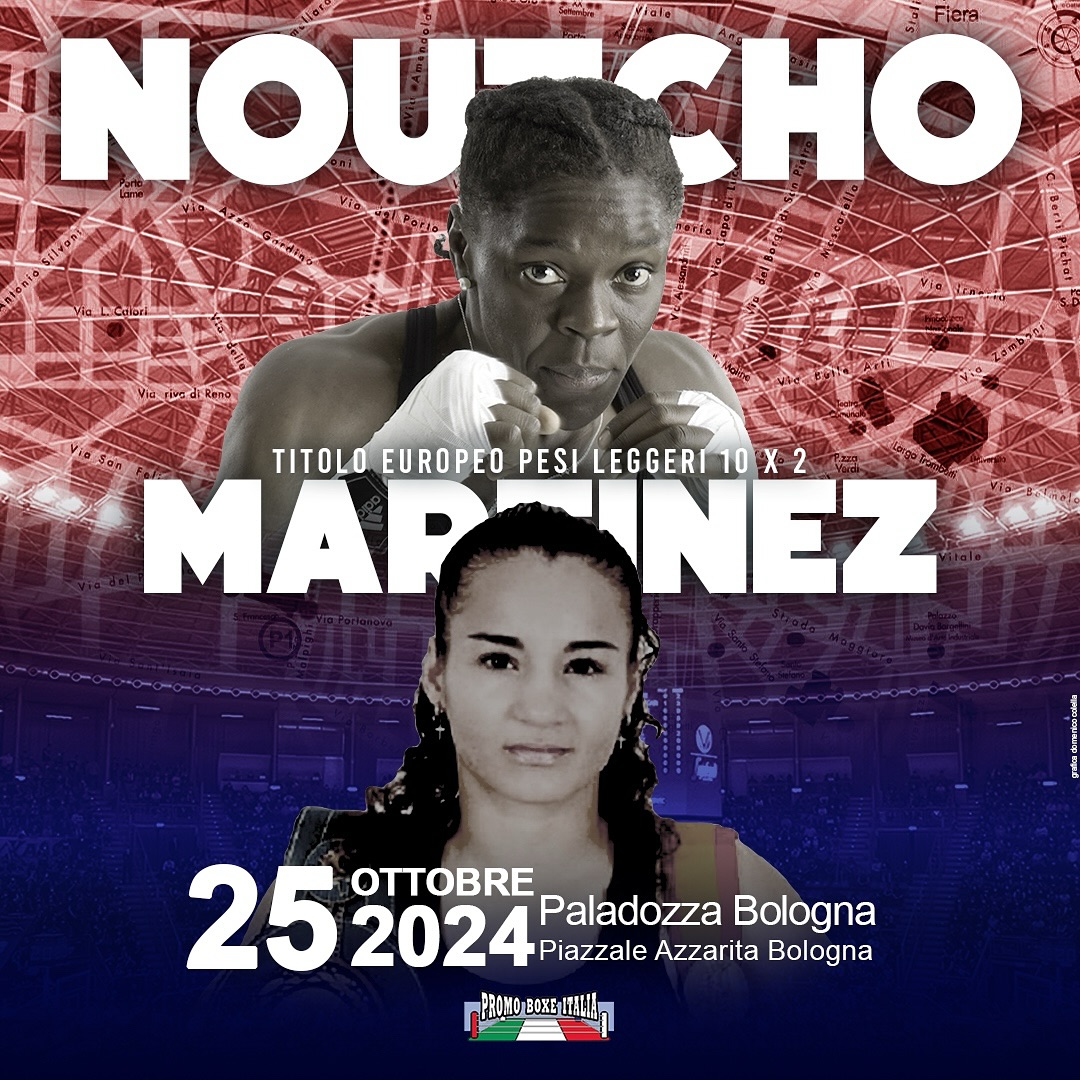 Titolo Europeo Leggeri: il 25 Ottobre a Bologna la sifda tra la Noutcho e la Martinez 