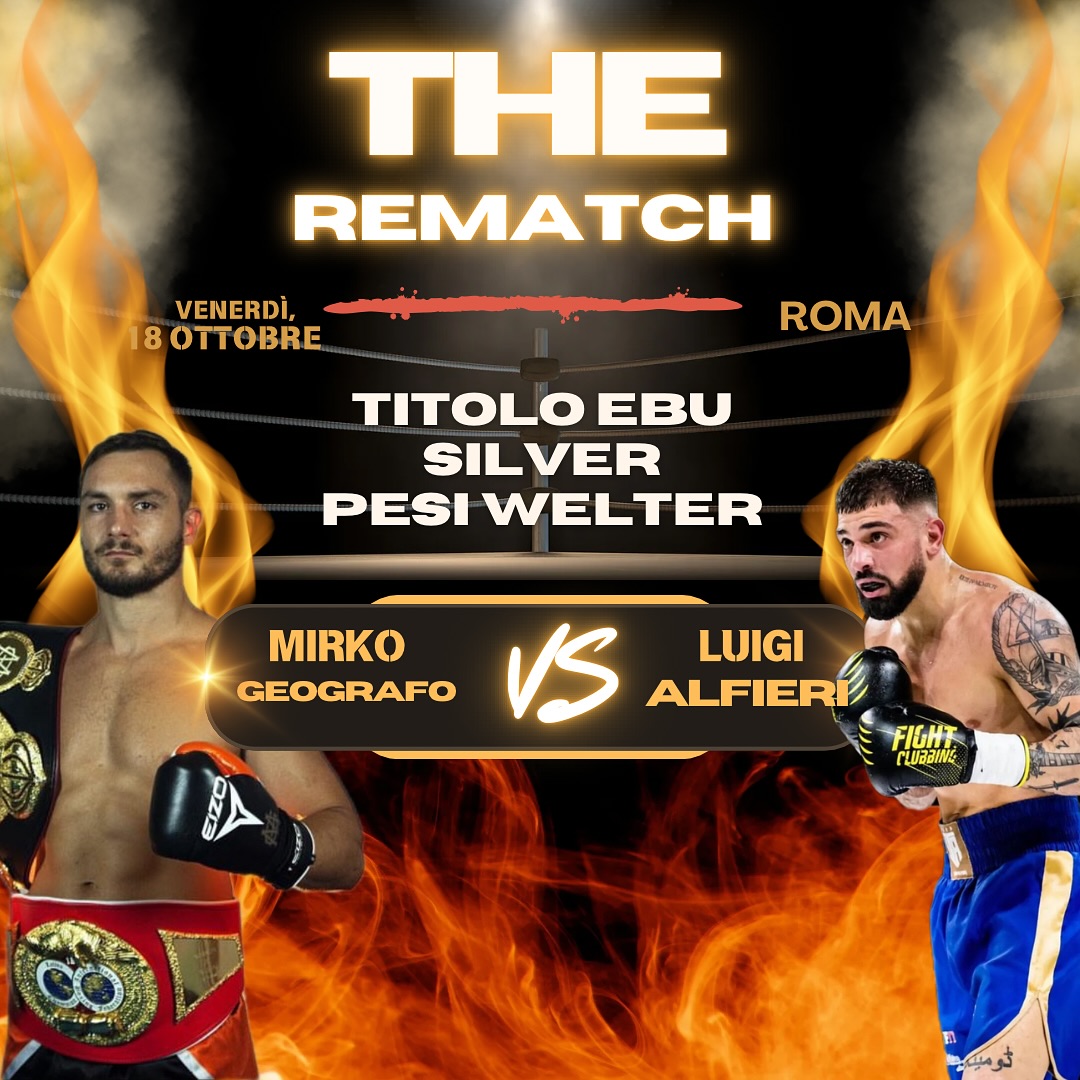 IL PROSSIMO 18 OTTOBRE A ROMA IL REMATCH PER L'EBU SILVER WELTER TRA GEOGRAFO E ALFIERI 