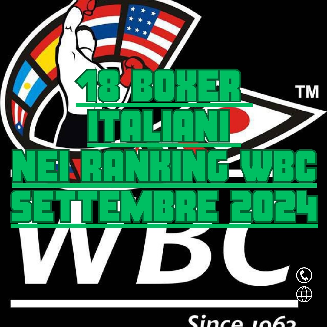 18 i Boxer italiani nelle classifiche World Boxing Council di Settembre 2024 .