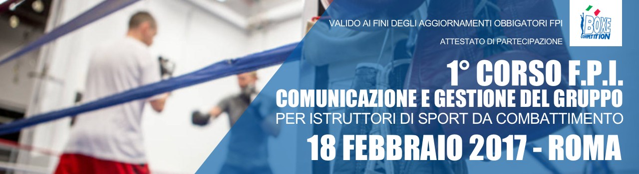 1° Corso FPI sulla Comunicazione e Gestione del Gruppo per Istruttori di Sport da Combattimento - Programma Didattico #PugilatoFormazione