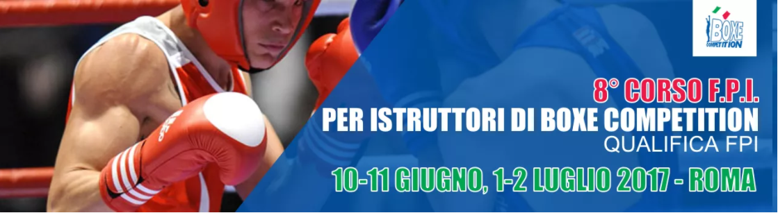 Fino al 19 Maggio aperte le PreIscrizioni per l'8° Corso FPI Istruttori Boxe Competition #GymBoxe 